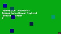 Full version  Lost Names: Scenes from a Korean Boyhood  Best Sellers Rank : #1