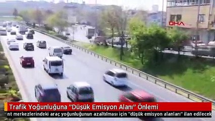 Trafik Yoğunluğuna "Düşük Emisyon Alanı" Önlemi