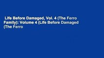 Life Before Damaged, Vol. 4 (The Ferro Family): Volume 4 (Life Before Damaged (The Ferro