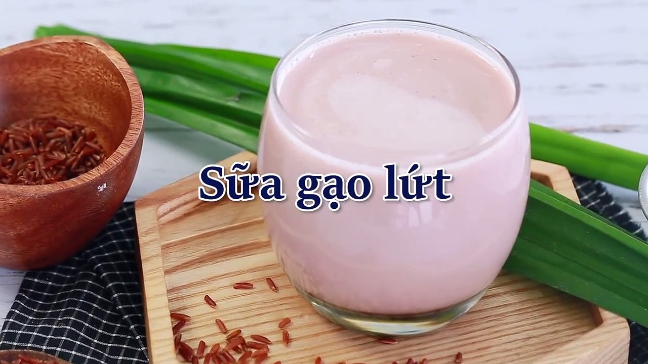Chia sẻ cách làm sữa gạo lứt NGON NHẤT cho ngày hè thanh mát