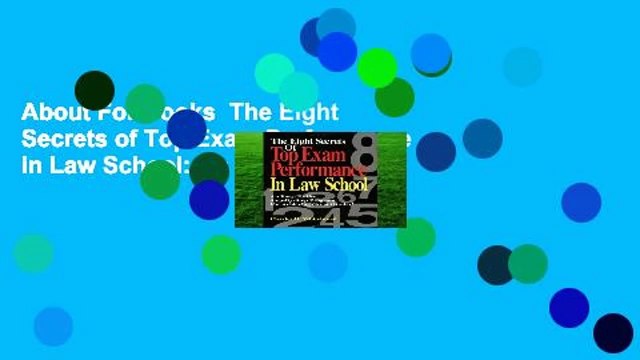About For Books The Eight Secrets of Top Exam Performance in Law School: An Easy-To-Use,