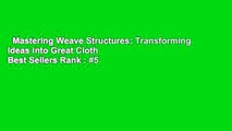 Mastering Weave Structures: Transforming Ideas into Great Cloth  Best Sellers Rank : #5