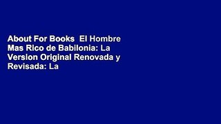 About For Books  El Hombre Mas Rico de Babilonia: La Version Original Renovada y Revisada: La
