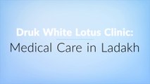 Druk White Lotus Clinic: Medical Care in Ladakh