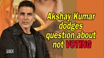 Akshay Kumar dodges question about not VOTING