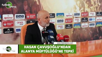 Hasan Çavuşloğlu'ndan Alanya Müftülüğü'ne tepki