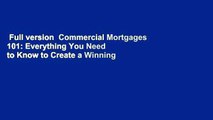 Full version  Commercial Mortgages 101: Everything You Need to Know to Create a Winning Loan