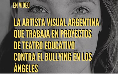 La historia de la artista visual argentina que trabaja en teatro educativo para luchar contra el bullying