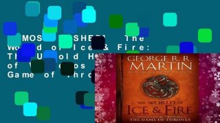 [MOST WISHED]  The World of Ice & Fire: The Untold History of Westeros and the Game of Thrones by
