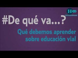 La educación vial podría salvar tu vida