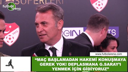 Fikret Orman: "Maç başlamadan hakemi konuşmaya gerek yok! Deplasmana Galatasaray'ı yenmek için gidiyoru"
