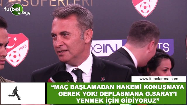Fikret Orman: Maç başlamadan hakemi konuşmaya gerek yok! Deplasmana Galatasaray'ı yenmek için gidiyoru
