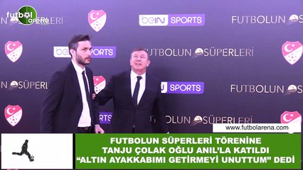 Futbolun Süperleri Törenine katılan Tanju Çolak: "Altı ayakkabımı getirmeyi unuttum"