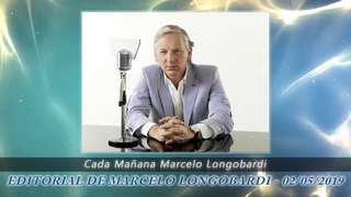MARCELO LONGOBARDI: EDITORIAL DE MARCELO LONGOBARDI DEL DÍA 02/05/2019