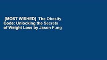 [MOST WISHED]  The Obesity Code: Unlocking the Secrets of Weight Loss by Jason Fung