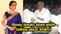 Boney Kapoor breaks down while talking about Sridevi