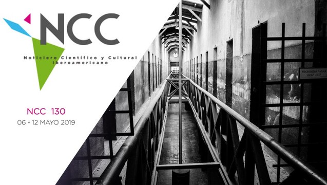 Noticiero Científico y Cultural Iberoamericano, emisión 130. 06 al 12 de mayo 2019.