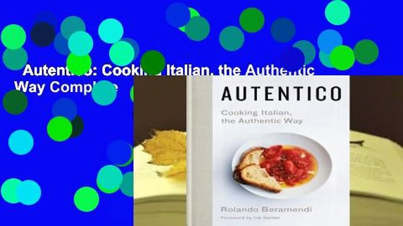 Autentico: Cooking Italian, the Authentic Way Complete