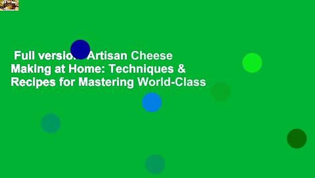Full version  Artisan Cheese Making at Home: Techniques & Recipes for Mastering World-Class