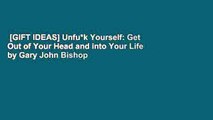 [GIFT IDEAS] Unfu*k Yourself: Get Out of Your Head and into Your Life by Gary John Bishop