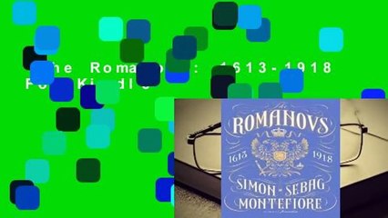 The Romanovs: 1613-1918  For Kindle