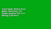 Full E-book  Writers Read Better: Nonfiction: 50  Paired Lessons That Turn Writing Craft Work