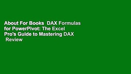 About For Books  DAX Formulas for PowerPivot: The Excel Pro's Guide to Mastering DAX  Review