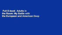 Full E-book  Adults in the Room: My Battle with the European and American Deep Establishment