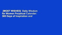 [MOST WISHED]  Daily Wisdom for Women Perpetual Calendar: 365 Days of Inspiration and