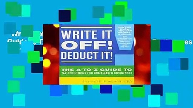 Write it off! Deduct it!: The A-to-Z Guide to Tax Deductions for Home-Based Businesses For