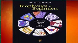 Full version  Biophysics for Beginners: A Journey through the Cell Nucleus  For Kindle