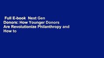 Full E-book  Next Gen Donors: How Younger Donors Are Revolutionize Philanthropy and How to
