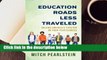 R.E.A.D Education Roads Less Traveled: Solving America's Fixation on Four-Year Degrees