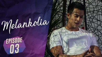 Melankolia | Episod 3