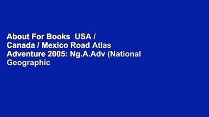 About For Books  USA / Canada / Mexico Road Atlas Adventure 2005: Ng.A.Adv (National Geographic