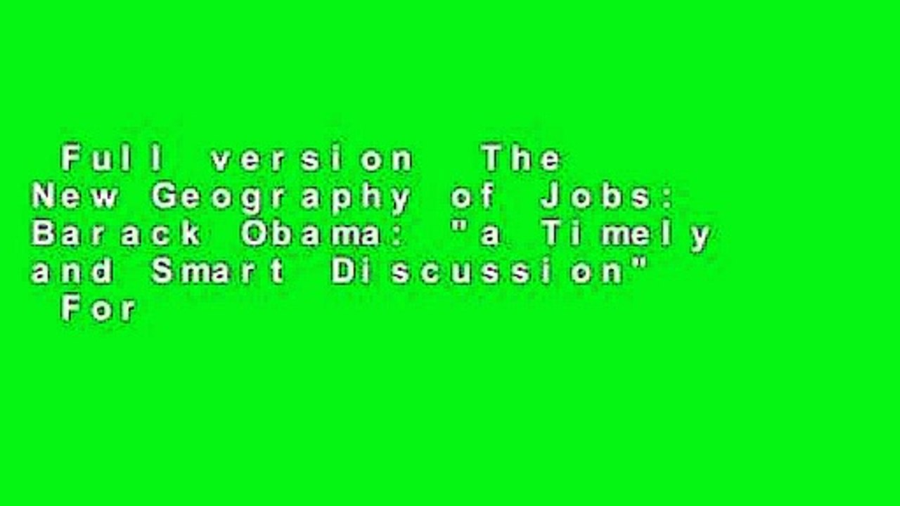 Full version  The New Geography of Jobs: Barack Obama: "a Timely and Smart Discussion"  For