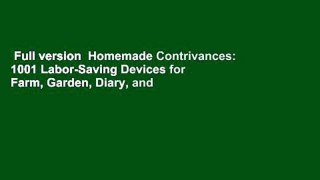 Full version  Homemade Contrivances: 1001 Labor-Saving Devices for Farm, Garden, Diary, and