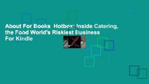 About For Books  Hotbox: Inside Catering, the Food World's Riskiest Business  For Kindle