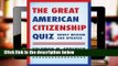R.E.A.D The Great American Citizenship Quiz: Newly Revised and Updated D.O.W.N.L.O.A.D