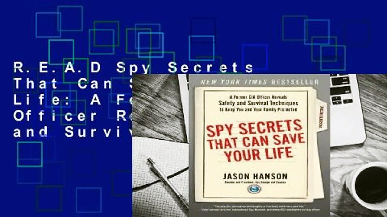 R.E.A.D Spy Secrets That Can Save Your Life: A Former CIA Officer Reveals Safety and Survival