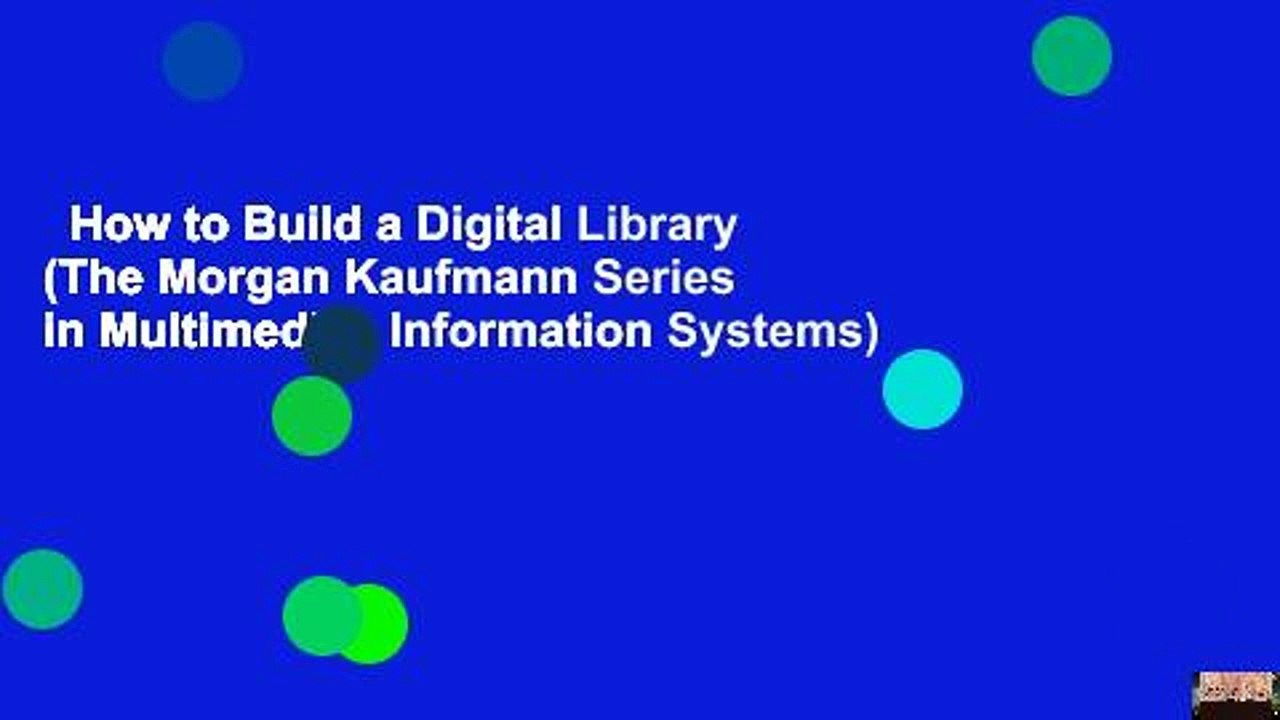 How to Build a Digital Library (The Morgan Kaufmann Series in Multimedia   Information Systems)