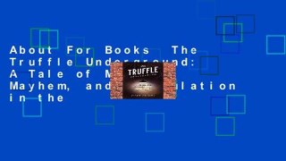 About For Books  The Truffle Underground: A Tale of Mystery, Mayhem, and Manipulation in the