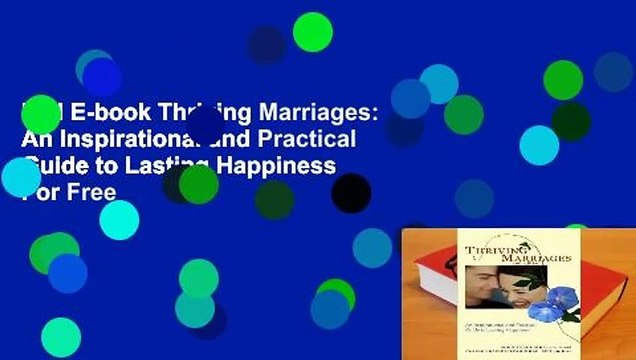 Full E-book Thriving Marriages: An Inspirational and Practical Guide to Lasting Happiness For Free