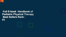 Full E-book  Handbook of Pediatric Physical Therapy  Best Sellers Rank : #3