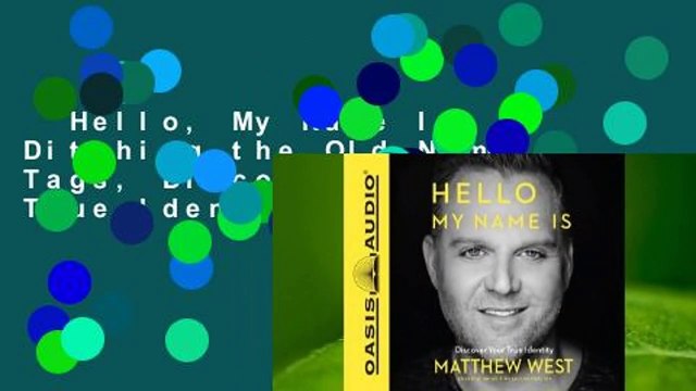Hello, My Name Is: Ditching the Old Name Tags, Discovering Your True Identity Review