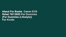 About For Books  Canon EOS Rebel T6/1300D For Dummies (For Dummies (Lifestyle))  For Kindle