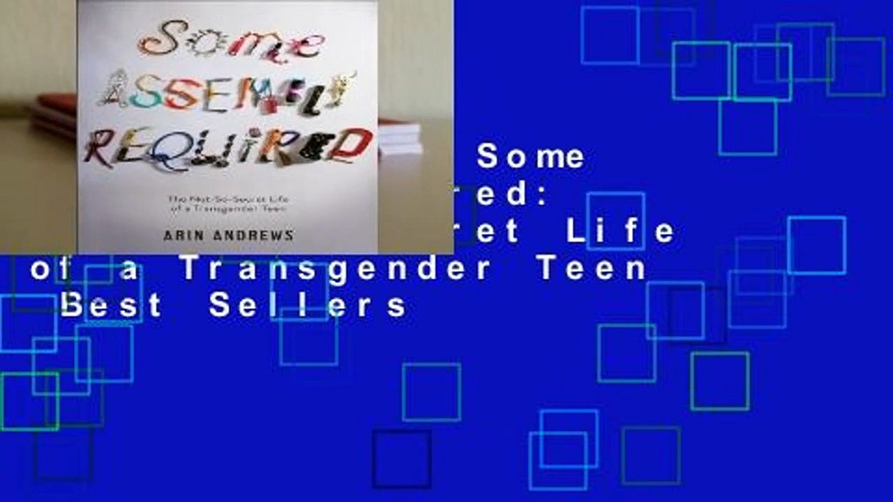 Full version  Some Assembly Required: The Not-So-Secret Life of a Transgender Teen  Best Sellers