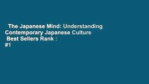 The Japanese Mind: Understanding Contemporary Japanese Culture  Best Sellers Rank : #1