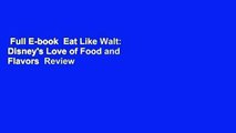 Full E-book  Eat Like Walt: Disney's Love of Food and Flavors  Review