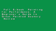 Full E-book  Painting for Performance: A Beginner's Guide to Great Painted Scenery  Review